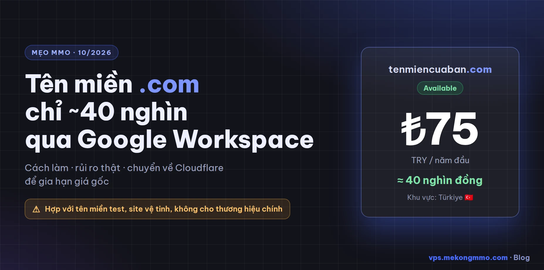 Mua tên miền .com chỉ ~40 nghìn qua Google Workspace Thổ Nhĩ Kỳ: cách làm chi tiết (10/2026)