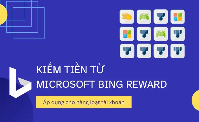 Kiếm Tiền Từ Microsoft Bing Reward – Ai Cũng Làm Được – Khởi Vốn Tự Có